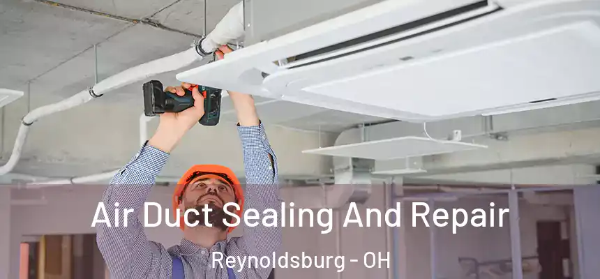  Air Duct Sealing And Repair Reynoldsburg - OH
