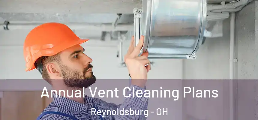  Annual Vent Cleaning Plans Reynoldsburg - OH