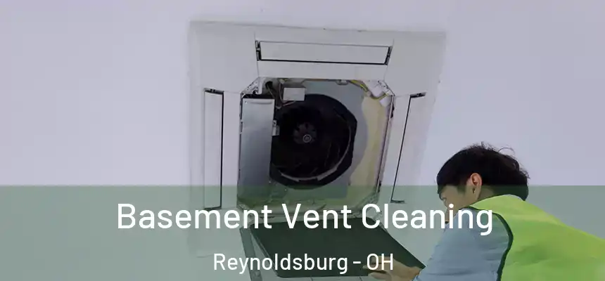  Basement Vent Cleaning Reynoldsburg - OH