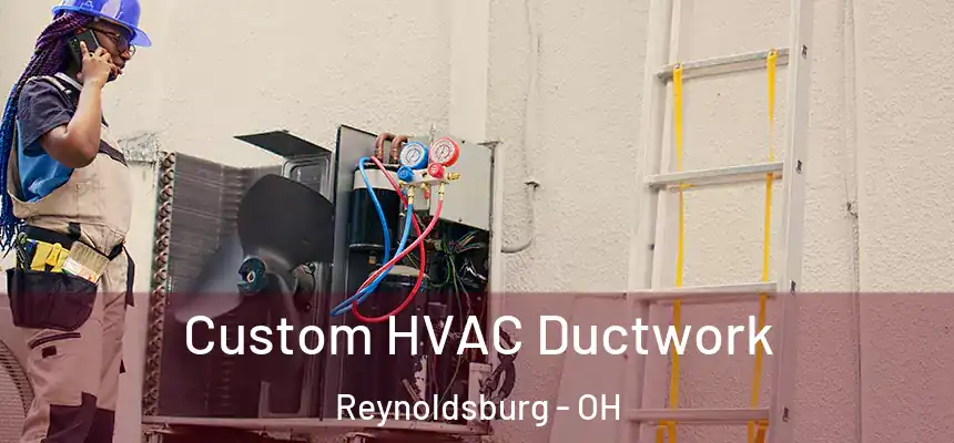  Custom HVAC Ductwork Reynoldsburg - OH