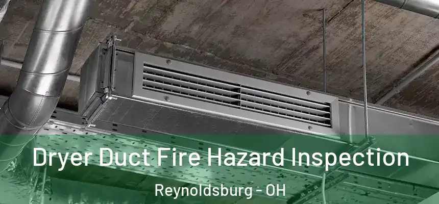  Dryer Duct Fire Hazard Inspection Reynoldsburg - OH