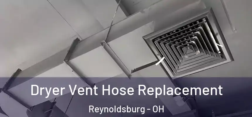 Dryer Vent Hose Replacement Reynoldsburg - OH