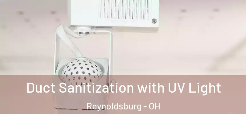 Duct Sanitization with UV Light Reynoldsburg - OH
