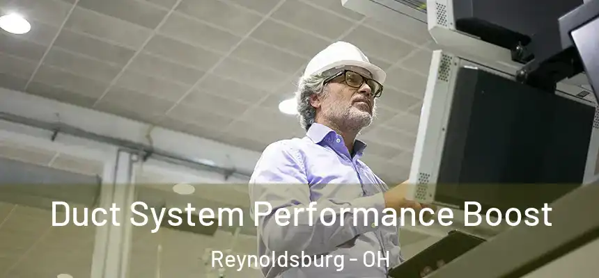  Duct System Performance Boost Reynoldsburg - OH