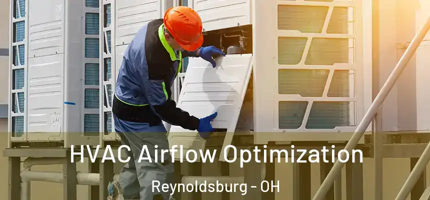  HVAC Airflow Optimization Reynoldsburg - OH