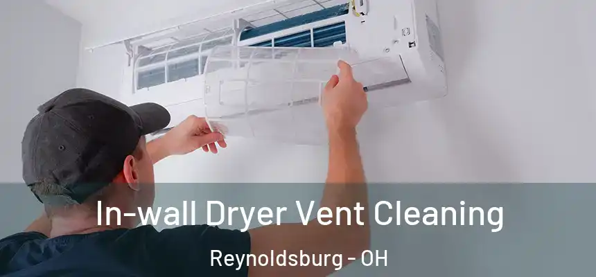 In-wall Dryer Vent Cleaning Reynoldsburg - OH