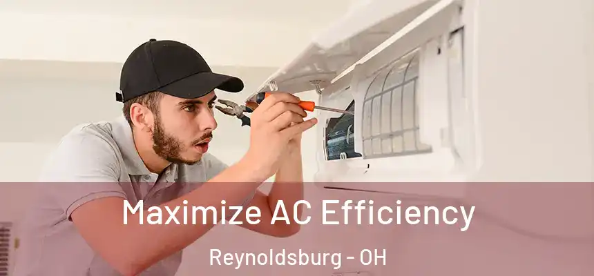  Maximize AC Efficiency Reynoldsburg - OH