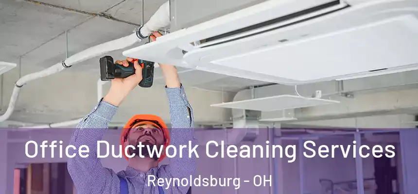 Office Ductwork Cleaning Services Reynoldsburg - OH