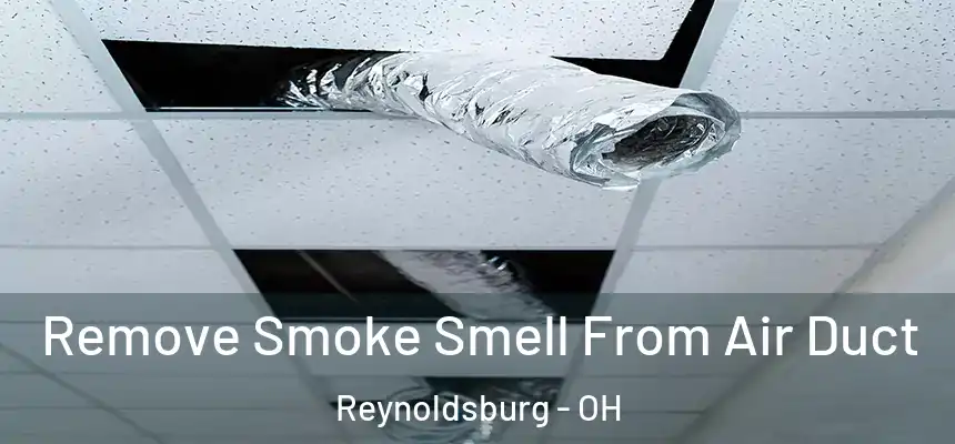  Remove Smoke Smell From Air Duct Reynoldsburg - OH