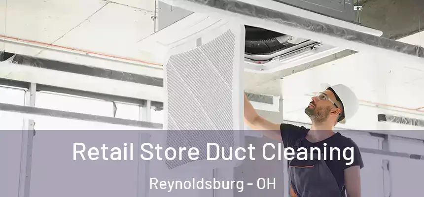 Retail Store Duct Cleaning Reynoldsburg - OH