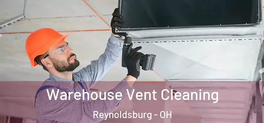 Warehouse Vent Cleaning Reynoldsburg - OH